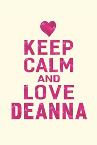 Keep Calm and Love Deanna