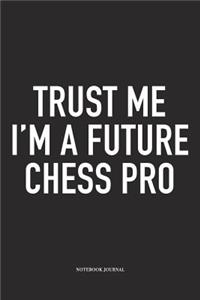 Trust Me I'm a Future Chess Pro