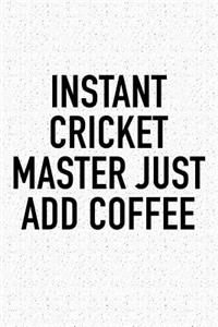 Instant Cricket Master Just Add Coffee