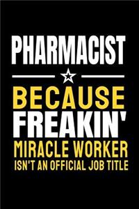 Pharmacist Because Freakin' Miracle Worker Isn't an Official Job Title