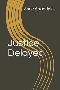 Justice Delayed