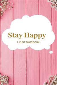 Stay Happy Lined Notebook