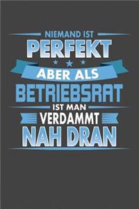 Niemand Ist Perfekt Aber Als Betriebsrat Ist Man Verdammt Nah Dran