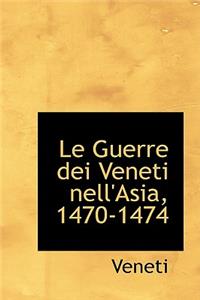 Le Guerre Dei Veneti Nell'asia 1470-1474