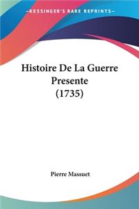 Histoire De La Guerre Presente (1735)