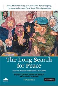 Long Search for Peace: Volume 1, the Official History of Australian Peacekeeping, Humanitarian and Post-Cold War Operations