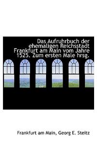 Das Aufruhrbuch Der Ehemaligen Reichsstadt Frankfurt Am Main Vom Jahre 1525. Zum Ersten Male Hrsg.