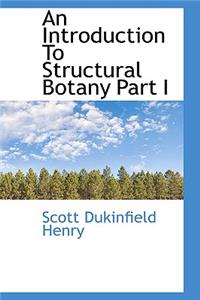 An Introduction to Structural Botany Part I