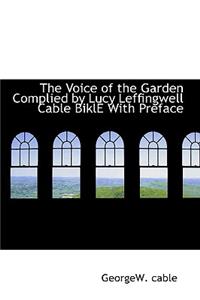 The Voice of the Garden Complied by Lucy Leffingwell Cable Bikl with Preface