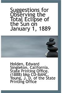 Suggestions for Observing the Total Eclipse of the Sun on January 1, 1889