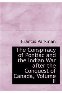 The Conspiracy of Pontiac and the Indian War After the Conquest of Canada, Volume II