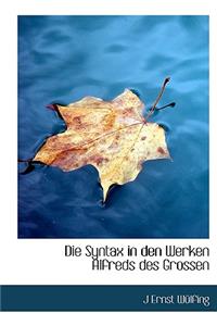Die Syntax in Den Werken Alfreds Des Grossen