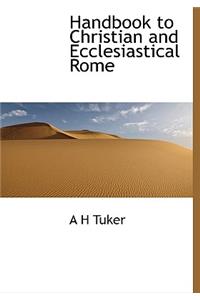 Handbook to Christian and Ecclesiastical Rome