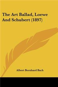 Art Ballad, Loewe And Schubert (1897)