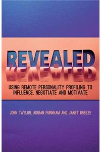 Revealed: Using Remote Personality Profiling to Influence, Negotiate and Motivate