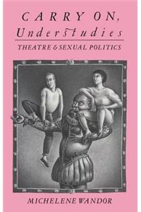 Carry on Understudies: Theatre and Sexual Politics