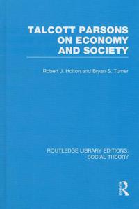 Talcott Parsons on Economy and Society (Rle Social Theory)