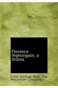 Florence Nightingale; A Drama