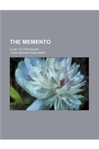 The Memento; A Gift of Friendship