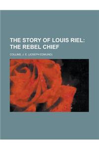 The Story of Louis Riel