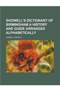 Showell's Dictionary of Birmingham a History and Guide Arranged Alphabetically