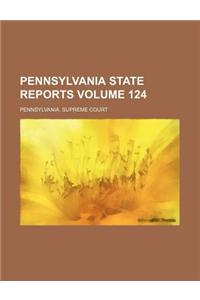 Pennsylvania State Reports Volume 124