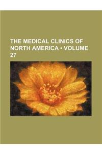 The Medical Clinics of North America (Volume 27)