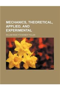 Mechanics, Theoretical, Applied, and Experimental