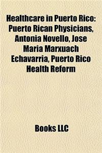 Healthcare in Puerto Rico: Puerto Rican Physicians, Antonia Novello, Jos Mara Marxuach Echavarra, Puerto Rico Health Reform