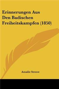 Erinnerungen Aus Den Badischen Freiheitskampfen (1850)
