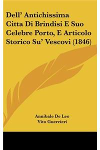 Dell' Antichissima Citta Di Brindisi E Suo Celebre Porto, E Articolo Storico Su' Vescovi (1846)