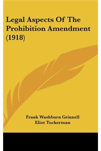 Legal Aspects of the Prohibition Amendment (1918)