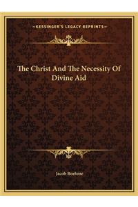 The Christ And The Necessity Of Divine Aid