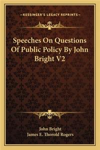 Speeches on Questions of Public Policy by John Bright V2