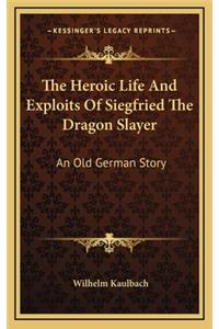The Heroic Life and Exploits of Siegfried the Dragon Slayer