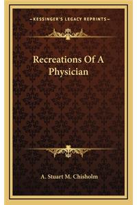 Recreations of a Physician