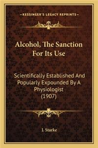 Alcohol, the Sanction for Its Use