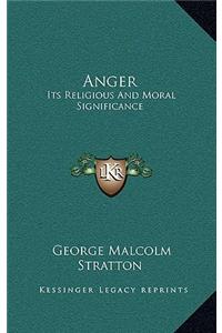 Anger: Its Religious and Moral Significance