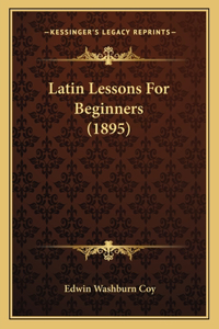 Latin Lessons for Beginners (1895)