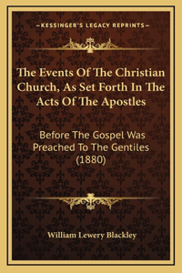 The Events Of The Christian Church, As Set Forth In The Acts Of The Apostles