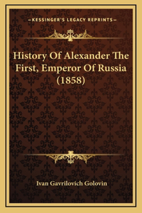 History Of Alexander The First, Emperor Of Russia (1858)