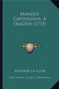 Manlius Capitolinus, A Tragedy (1715)