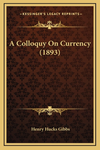 A Colloquy On Currency (1893)