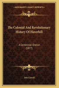 The Colonial And Revolutionary History Of Haverhill