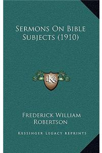 Sermons On Bible Subjects (1910)