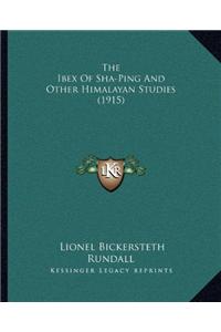 The Ibex Of Sha-Ping And Other Himalayan Studies (1915)