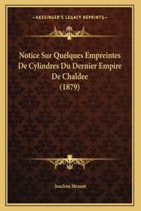 Notice Sur Quelques Empreintes De Cylindres Du Dernier Empire De Chaldee (1879)