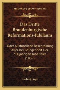 Dritte Brandenburgische Reformations-Jubilaum