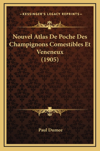 Nouvel Atlas De Poche Des Champignons Comestibles Et Veneneux (1905)