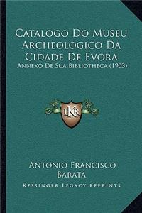 Catalogo Do Museu Archeologico Da Cidade de Evora